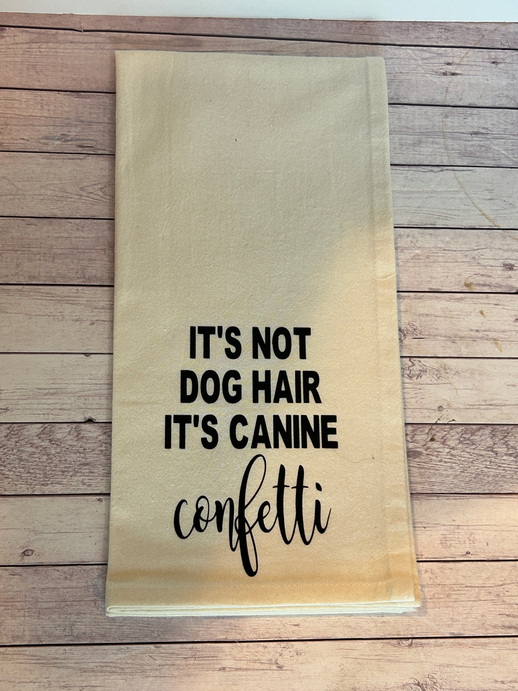 Tea Towel - It's not dog hair, it's canine confetti