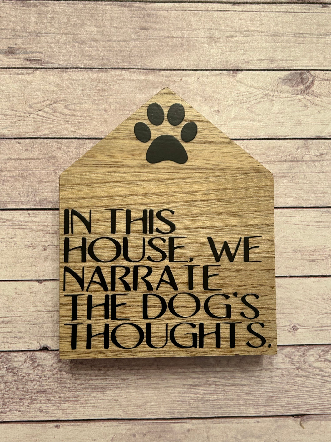 Dog House Sign - in this house, we narrate the dog's thoughts