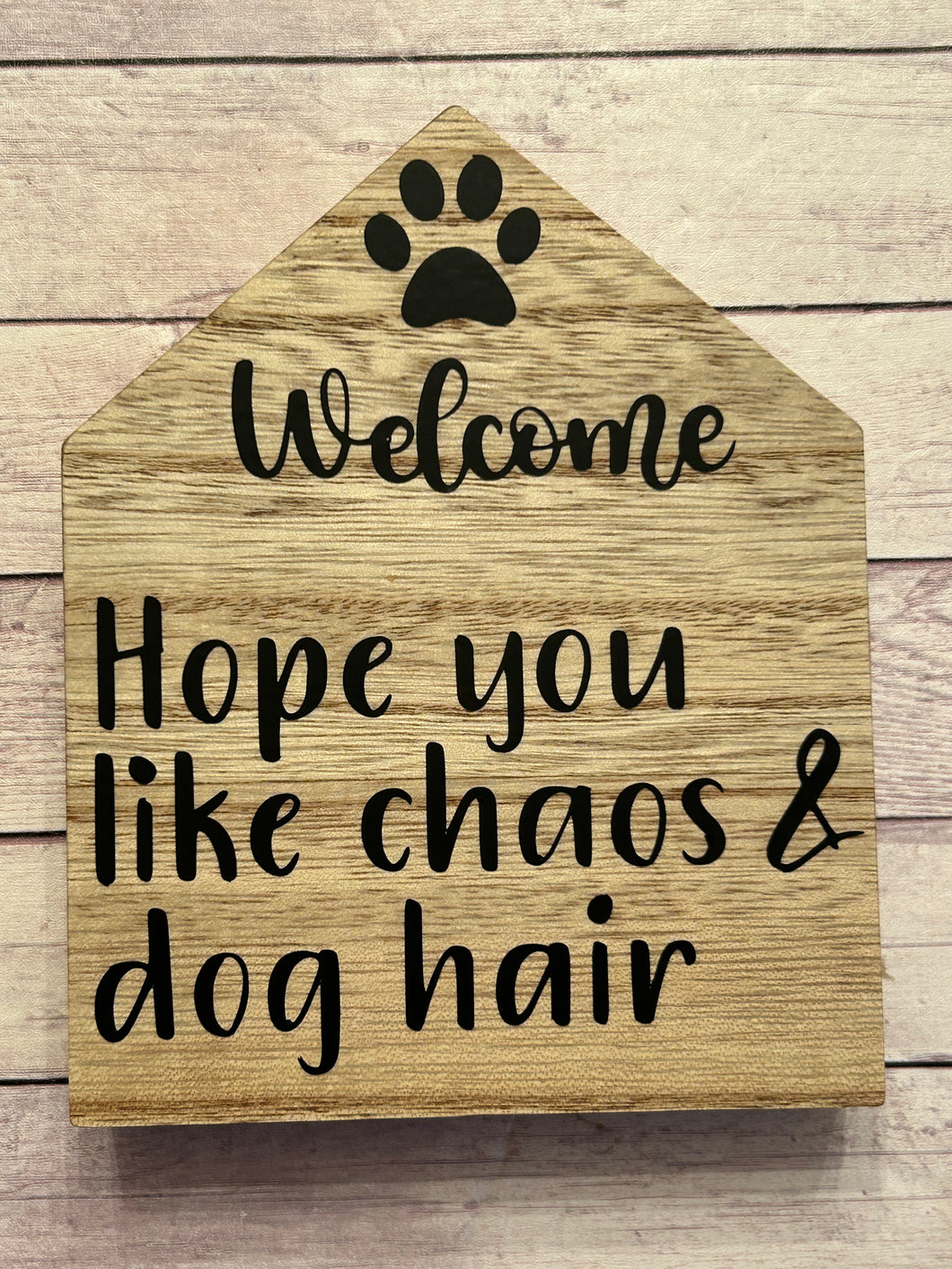 Dog House Sign - Hope you like chaos & dog hair