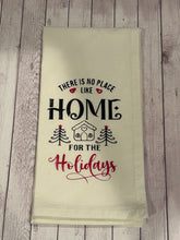 Load image into Gallery viewer, Tea Towel - There is no place like Home for the holidays
