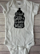 Load image into Gallery viewer, Onesie - I&#39;ll have a bottle of the house white
