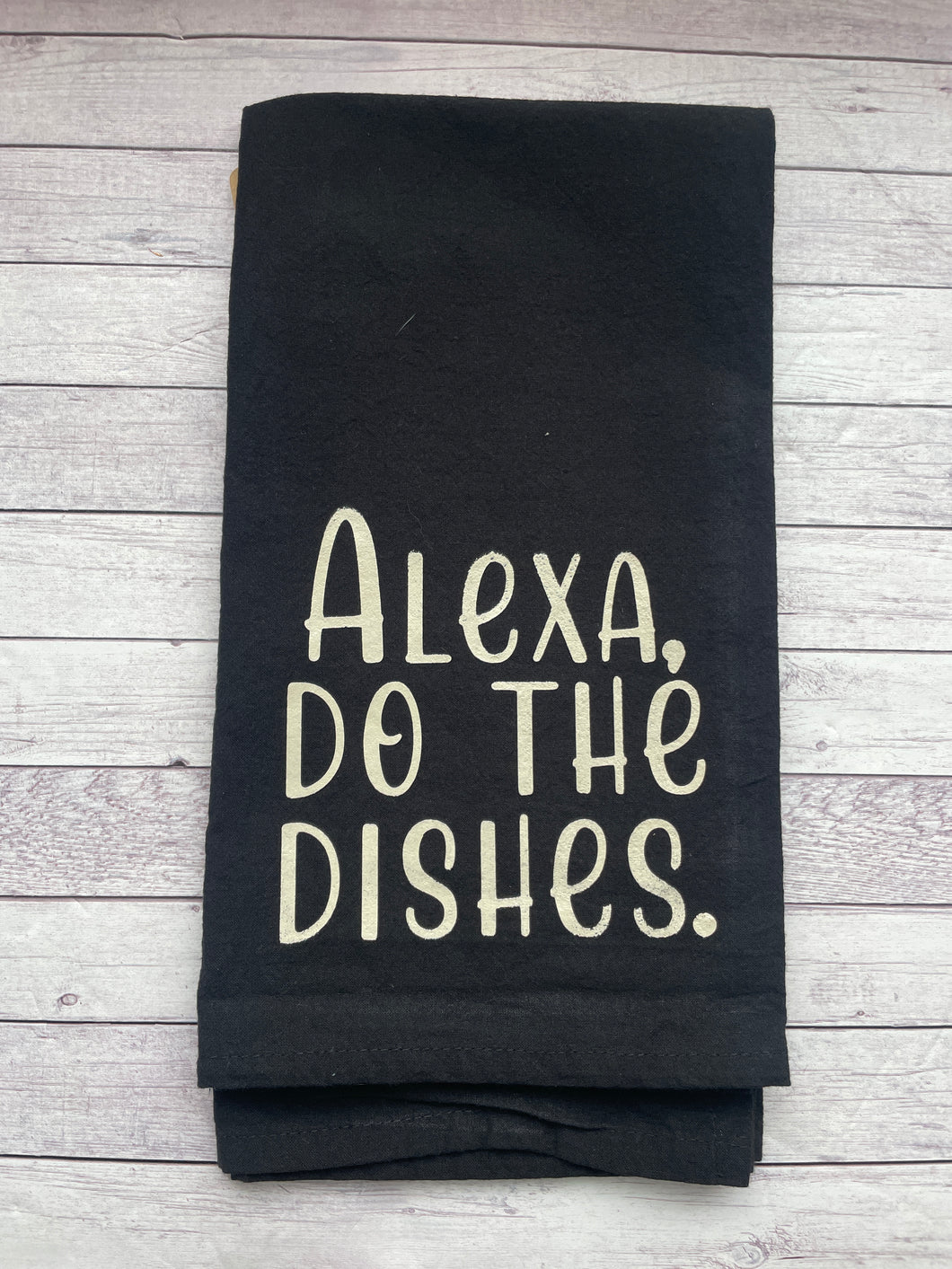 Alexa, do the dishes - Tea Towel