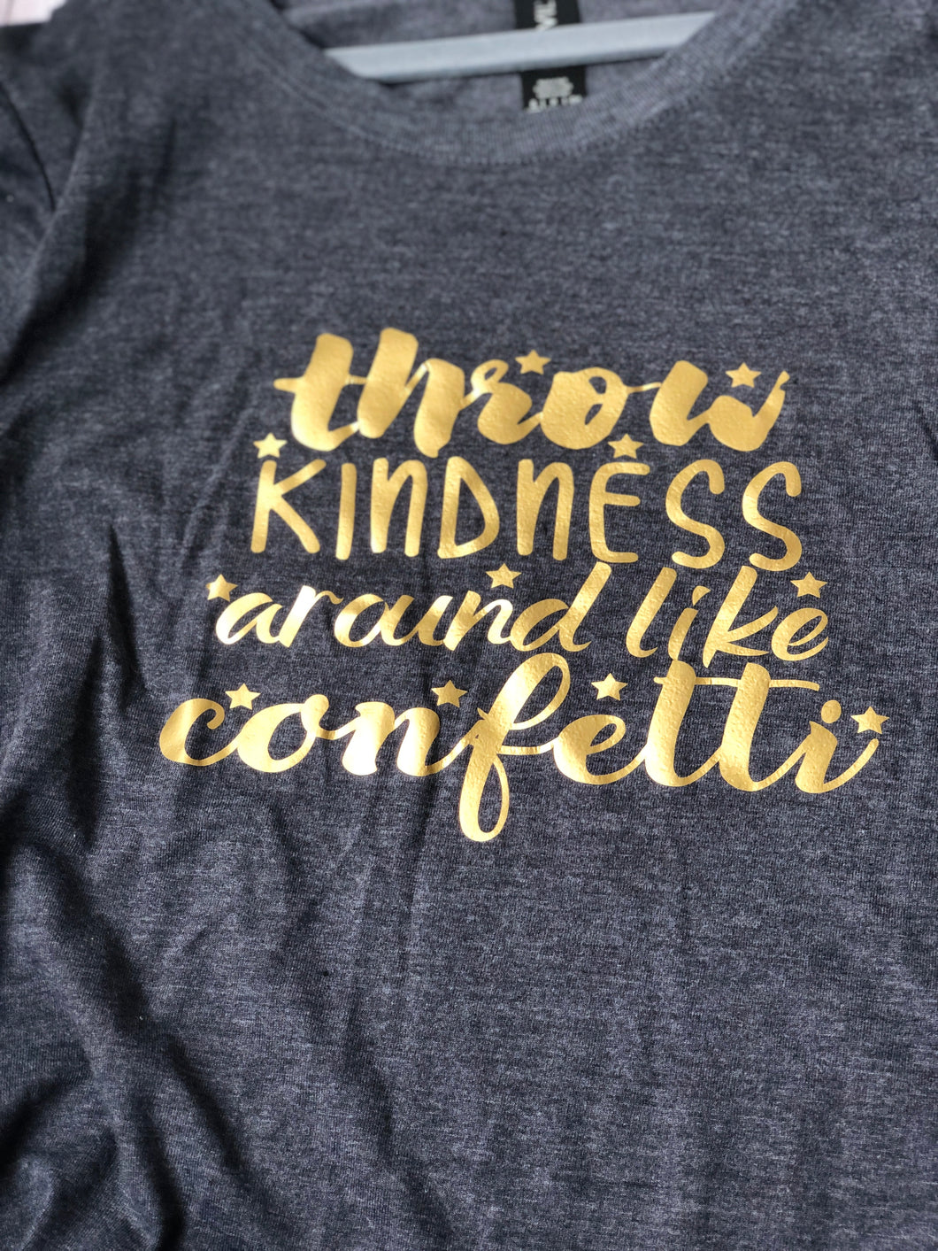 Adult - Throw Kindness around like confetti (Small) Clearance