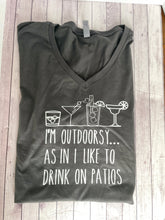 Load image into Gallery viewer, Adult - I&#39;m Outdoorsy as in I like to drink on patios
